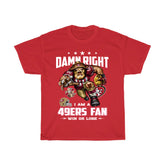 Damn Right I'm 49ers Fan Shirt